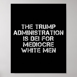 De Trump-administratie is DEI voor middelmatige bl Poster