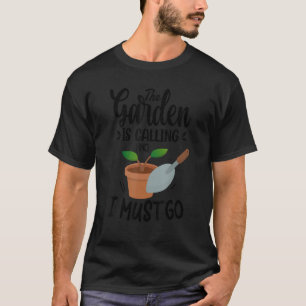 De tuin roept en ik moet gaan Schattig tuinieren T-shirt