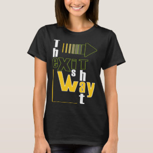 De uitgang is die kant op t-shirt