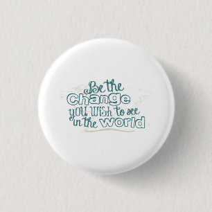 De verandering die je wilt zien in de wereld ronde button 3,2 cm