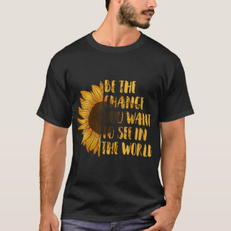 De verandering die je wilt zien in de wereld zonne t-shirt