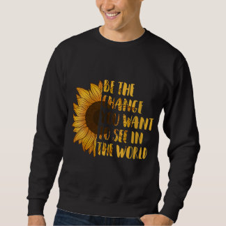 De verandering die je wilt zien in de wereld zonne trui