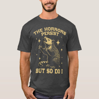 De verschrikkingen blijven bestaan, maar ik ook Fu T-shirt
