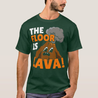 De vloer is Lava Geology Volocanology Volcano T-shirt