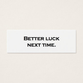 De volgende keer meer geluk. mini visitekaartjes