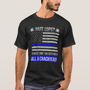 De volgende tijd van de haat Cops u Hulp nodig heb T-shirt