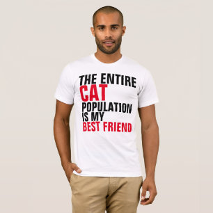 DE VOLLEDIGE CAT-BEVOLKING IS MIJN BESTE VRIEND, T T-SHIRT