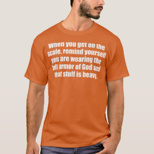 De volledige harnas van God is zwaar op de schaal T-shirt
