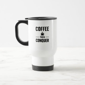 De Voyage coffee then conquer travel Mug