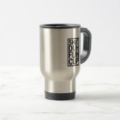 De Voyage Coupe Shut Duh Fuh Travel Mug (Devant droit)