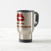 DE VOYAGE RUBY LIPS= "RENCONTREZ-MOI SOUS LA MUG MISTLETOE" (Devant droit)