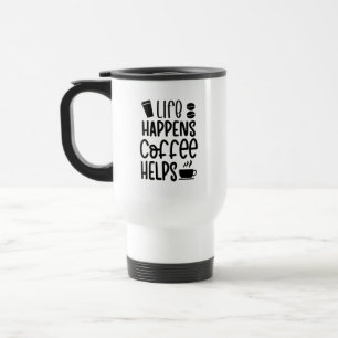 De Voyage Travel Mug - Life Happens Coffee Helps