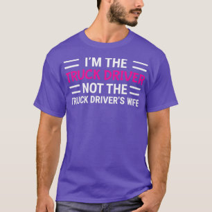 De vrachtwagenchauffeur is niet de vrachtwagenchau t-shirt