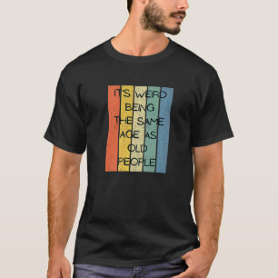 De vreemde leeftijd terugbrengen tot de oude leeft t-shirt