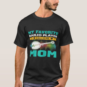 De vrouw die mijn favoriete banjo-speler noemt me t-shirt