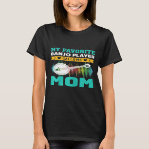 De vrouw die mijn favoriete banjo-speler noemt me t-shirt