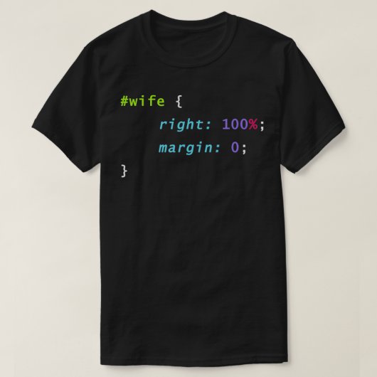 De vrouw heeft altijd de juiste CSS-programmeercod T-shirt (Design voorkant)