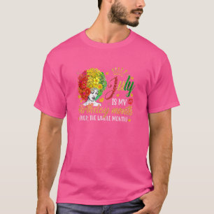 De vrouw juli is mijn geboortemaand... de hele maa t-shirt