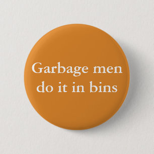 De vuilnisbakken mannen doen het in bakken ronde button 5,7 cm