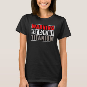De waarschuwing kan Titanium citaat bevatten krijg T-shirt