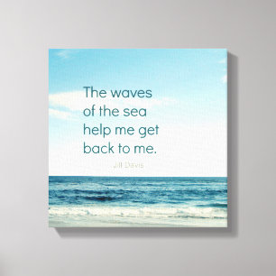 DE WAVES VAN HET ZEE HELPEN ME TERUG TE KRIJGEN. CANVAS AFDRUK