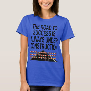 de weg naar succes - in aanbouw t-shirt