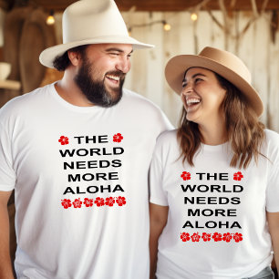 De wereld heeft meer Aloha lichtkleur nodig T-shirt