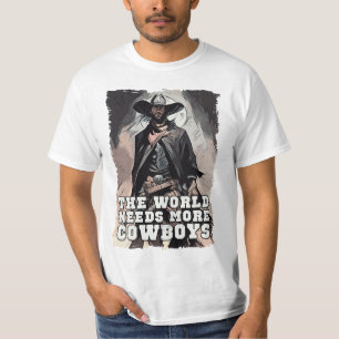 De wereld heeft meer cowboys nodig Western cowboy  T-shirt