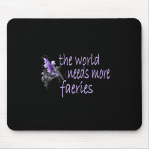 De wereld heeft meer faeries nodig muismat