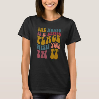 De Wereld Is Een Betere Plaats Met Jou Er In Menta T-shirt