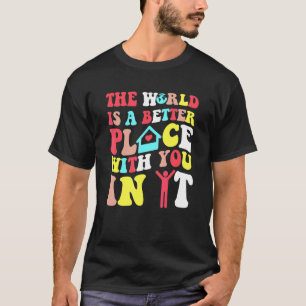 De Wereld Is Een Betere Plaats Met Jou Erin Trendy T-shirt