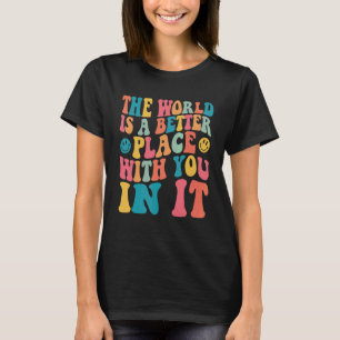 De Wereld Is Een Betere Plaats Met Jou Erin Trendy T-shirt
