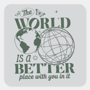 De wereld is een betere plek met jou erin Angst Vierkante Sticker