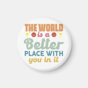 De wereld is een betere plek met jou erin magneet