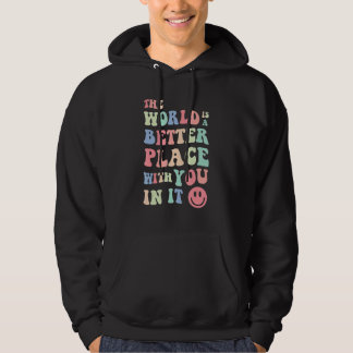 De wereld is een betere plek met jou in het mentaa hoodie