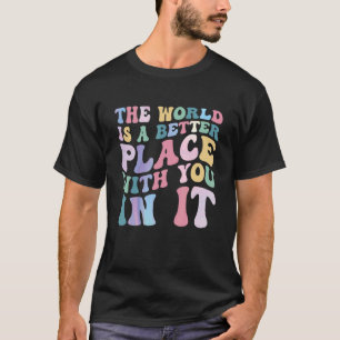 De wereld is een betere plek met jou in het Retro T-shirt
