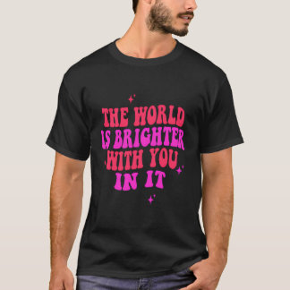 De wereld is helderder met jou in het trendy kostu t-shirt