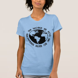 De wereld is te groot om onontdekt shirt achter te