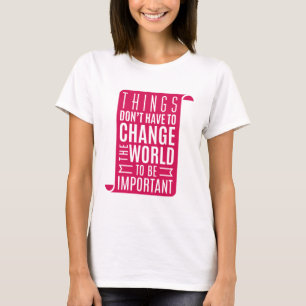 De wereld veranderen is belangrijk t-shirt