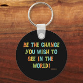 De wijziging die je wilt zien sleutelhanger (Voorkant)