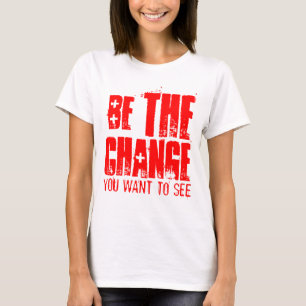 DE WIJZIGING DIE U WILT ZIEN T-SHIRT