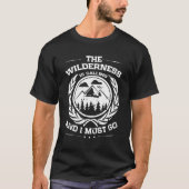 De wilde natuur roept en ik moet gaan t-shirt (Voorkant)