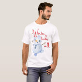 De winter neemt alles t-shirt (Voorkant volledig)