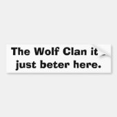 De Wolf Clan is hier gewoon beter. Bumpersticker (Voorkant)