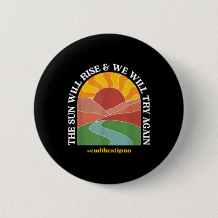 De zon zal stijgen en we zullen opnieuw proberen g ronde button 5,7 cm