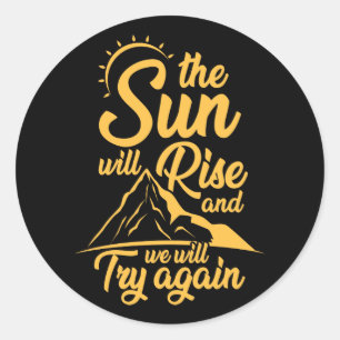 De zon zal stijgen en we zullen weer proberen. ronde sticker
