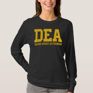 DEA Drink elke namiddag Drink minnaar Funny T-shirt
