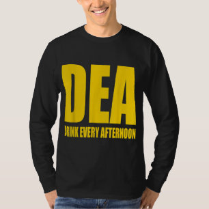 DEA - Drink om de middag Funny Drink Parody T-shirt