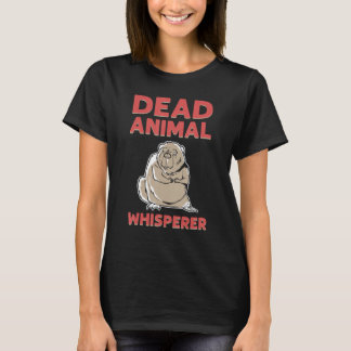 Dead Animal Whisperer Animal Stuffing Taxidermist T-shirt