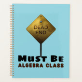 Dead End Moet Algebra Class wiskunde Teacher zijn Planner (Voorkant)